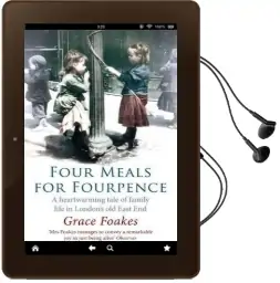 Four Meals for Fourpence: A Heartwarming Tale of Family Life in London'S old East end Audiobook download free by Grace Foakes