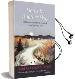 Home by Another way: Biblical Reflections Through the Christian Year Audiobook download free by Barbara Brown Taylor
