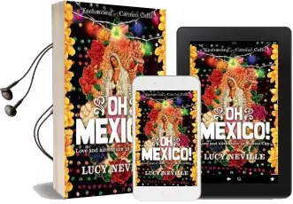 Oh Mexico!: Love and Adventure in Mexico City Audiobook download free by Lucy Neville