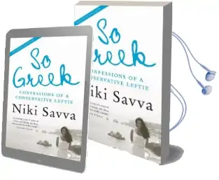 So Greek: Confessions of a Conservative Leftie Audiobook download free by Niki Savva