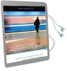 The Ignatian Adventure: Experiencing the Spiritual Exercises of st. Ignatius Loyola in Daily Life Audiobook download free by Kevin O'Brien
