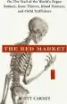 Audiobook The red Market: On the Trail of the World'S Organ Brokers, Bone Thieves, Blood Farmers, and Child Traffickers author Scott Carney