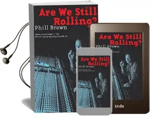 Are we Still Rolling?: Studios, Drugs and Rock 'n' Roll - one Man'S Journey Recording Classic Albums Audiobook download free by Phill Brown
