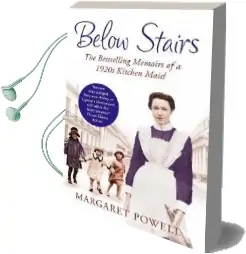 Below Stairs: The Bestselling Memoirs of a 1920S Kitchen Maid Audiobook download free by Margaret Powell