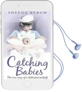 Catching Babies: A Midwife'S Tale Audiobook download free by Sheena Byrom