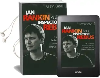 Ian Rankin and Inspector Rebus: The Story of the Best-Selling Author and his Complex Detective Audiobook download free by Craig Cabell