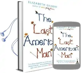 The Last American man Audiobook download free by Elizabeth Gilbert