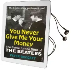 You Never Give me Your Money: The Battle for the Soul of the Beatles Audiobook download free by Peter Doggett