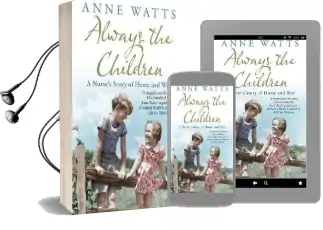 Always the Children: A Nurse'S Story of Home and war Audiobook download free by Anne Watts