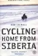 Audiobook Cycling Home From Siberia: 30,000 Miles, 3 Years, 1 Bicycle author Rob Lilwall