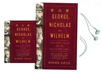 George, Nicholas and Wilhelm: Three Royal Cousins and the Road to World war i Audiobook download free by Miranda Carter