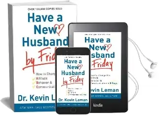 Have a new Husband by Friday: How to Change his Attitude, Behavior & Communication in 5 Days Audiobook download free by Kevin Leman