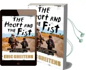 Heart and the Fist: The Education of a Humanitarian, the Making of a Navy Seal Audiobook download free by Eric Greitens