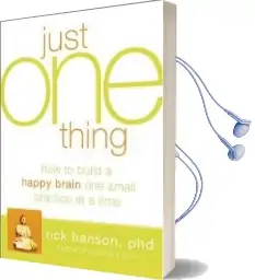 Just one Thing: Developing a Buddha Brain one Simple Practice at a Time Audiobook download free by Rick Hanson