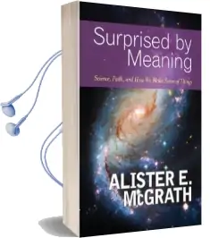 Surprised by Meaning: Science, Faith, and how we Make Sense of Things Audiobook download free by Alister E. Mcgrath