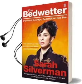The Bedwetter: Stories of Courage, Redemption, and pee Audiobook download free by Sarah Silverman
