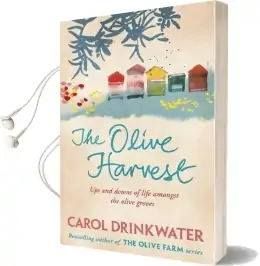 The Olive Harvest: A Memoir of Love, old Trees, and Olive oil Audiobook download free by Carol Drinkwater