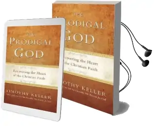 The Prodigal god: Recovering the Heart of the Christian Faith Audiobook download free by Timothy Keller