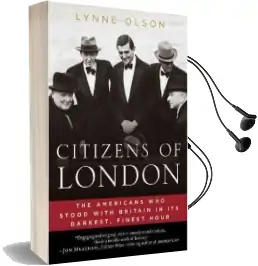 Citizens of London: The Americans who Stood With Britain in its Darkest, Finest Hour Audiobook download free by Lynne Olson