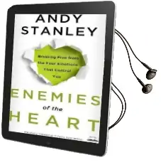 Enemies of the Heart: Breaking Free From the Four Emotions That Control you Audiobook download free by Andy Stanley