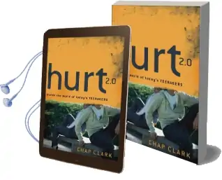 Hurt 2.0: Inside the World of Today'S Teenagers Audiobook download free by Chap Clark