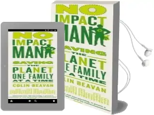 No Impact man: Saving the Planet one Family at a Time Audiobook download free by Colin Beavan