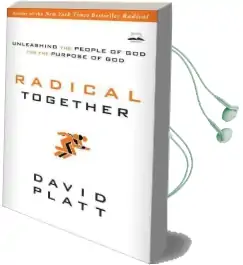 Radical Together: Unleashing the People of god for the Purpose of god: Unleashing the People of god for the Purpose of god Audiobook download free by David Platt