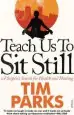 Audiobook Teach us to sit Still: A Sceptic'S Search for Health and Healing author Tim Parks