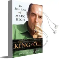 The King of oil: The Secret Lives of Marc Rich Audiobook download free by Daniel Ammann