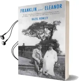 Franklin and Eleanor: An Extraordinary Marriage Audiobook download free by Hazel Rowley