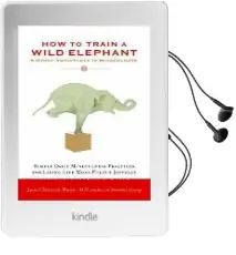 How to Train a Wild Elephant Audiobook download free by Jan Chozen Bays