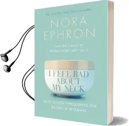 I Feel bad About my Neck: And Other Thoughts on Being a Woman Audiobook download free by Nora Ephron