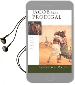 Jacob and the Prodigal: How Jesus Retold the Story of Israel Audiobook download free by Kenneth E Bailey