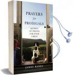 Prayers for Prodigals: 90 Days of Prayer for Your Child Audiobook download free by Dr James Banks