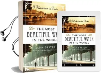The Most Beautiful Walk in the World: A Pedestrian in Paris Audiobook download free by John Baxter
