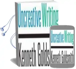 Uncreative Writing: Managing Language in the Digital age Audiobook download free by Kenneth Goldsmith