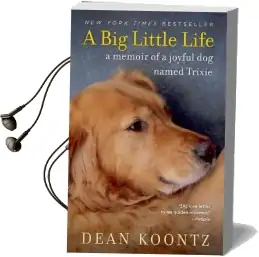 A big Little Life: A Memoir of a Joyful dog Named Trixie Audiobook download free by Dean Koontz