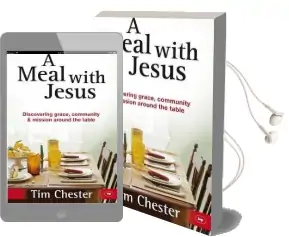 A Meal With Jesus: Discovering Grace, Community and Mission Around the Table Audiobook download free by Tim Chester