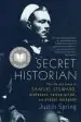 Audiobook Secret Historian: The Life and Times of Samuel Steward, Professor, Tattoo Artist, and Sexual Renegade author Mr Justin Spring