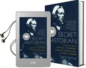 Secret Historian: The Life and Times of Samuel Steward, Professor, Tattoo Artist, and Sexual Renegade Audiobook download free by Mr Justin Spring