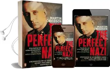 The Perfect Nazi: Uncovering my ss Grandfather'S Secret Past and how Hitler Seduced a Generation Audiobook download free by Martin Davidson