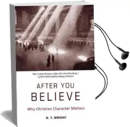 After you Believe: Why Christian Character Matters Audiobook download free by Fellow And Chaplain N T Wright