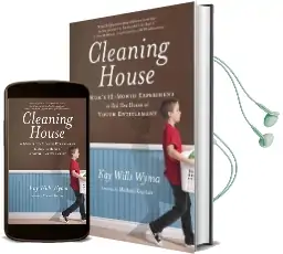 Cleaning House: A Mom'S Twelve-Month Experiment to rid her Home of Youth Entitlement Audiobook download free by Kay Wills Wyma