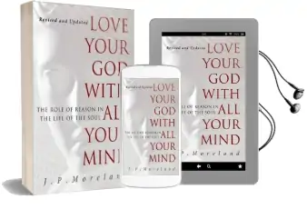 Love Your god With all Your Mind: The Role of Reason in the Life of the Soul Audiobook download free by J P Moreland