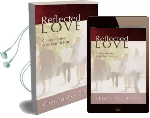 Reflected Love: Companioning in the way of Jesus Audiobook download free by Barrister Christopher Brown