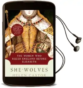 She-Wolves: The Women who Ruled England Before Elizabeth Audiobook download free by Fellow And Lecturer In History Helen Castor