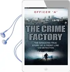 The Crime Factory: The Shocking True Story of a Front-Line cid Detective Audiobook download free by Officer 'A'