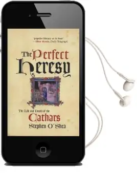 The Perfect Heresy: The Life and Death of the Cathars Audiobook download free by Stephen O'Shea