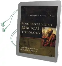 Understanding Biblical Theology: A Comparison of Theory and Practice Audiobook download free by Edward W. Klink