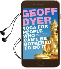 Yoga for People who Can'T be Bothered to do it Audiobook download free by Geoff Dyer